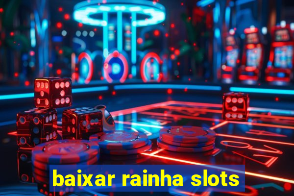 baixar rainha slots